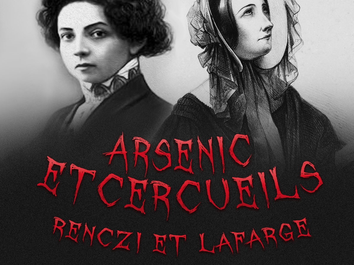 42 – Les empoisonneuses: Vera Renczi et Marie Lafarge feat. Clémence ✨EXCLU PATREON✨